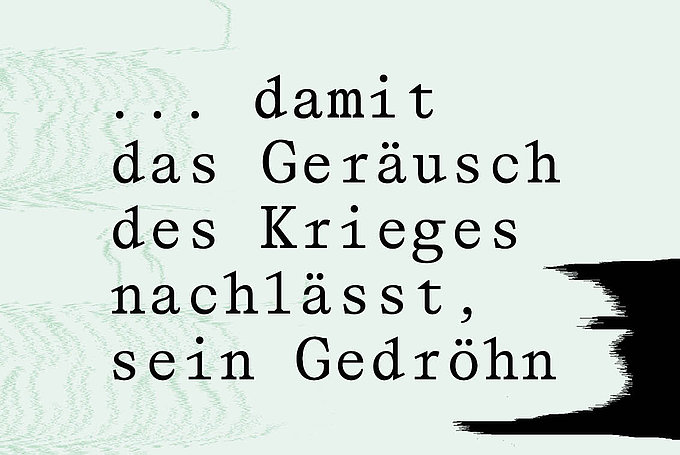 … damit das Geräusch des Krieges nachlässt, sein Gedröhn